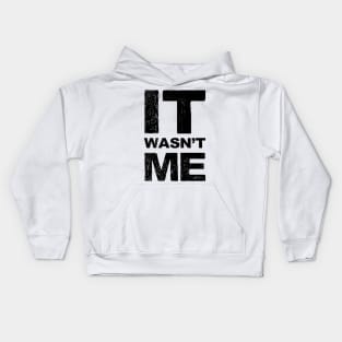 It wasn't me grungy black Kids Hoodie